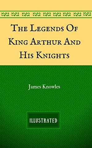 The Legends Of King Arthur And His Knights