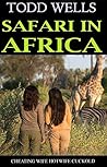 SAFARI IN AFRICA: cheating wife hotwife cuckold