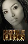 Daughter of Darkness by Raye Wagner