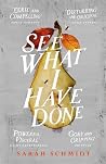 See What I Have Done by Sarah  Schmidt