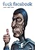 Fuck facebook