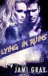 Lying In Ruins by Jami Gray
