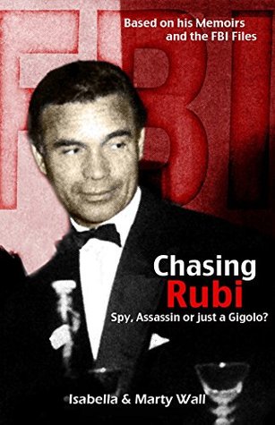 CHASING RUBI ~ The Truth about Porfirio Rubirosa: The Last Playboy ~ Spy, Assassin or just a gigolo? (Kindle Edition)