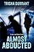 Almost Abducted (A Kate and Doris Mystery Book 1) by Trisha Durrant