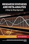 Research Synthesis and Meta-Analysis: A Step-by-Step Approach (Applied Social Research Methods Book 2)
