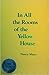 In All the Rooms of the Yel...