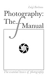 Book cover for Photography: The f Manual: The essential basics of photography