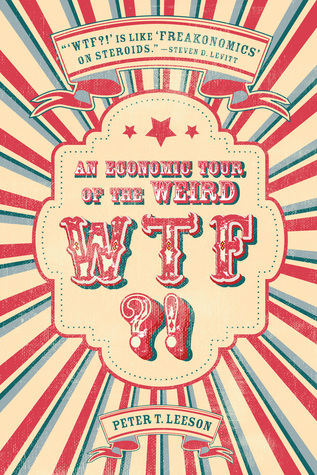 WTF?!: An Economic Tour of the Weird (Hardcover)
