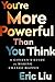 You're More Powerful than You Think: A Citizen's Guide to Making Change Happen