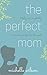 The Perfect Mom