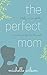 The Perfect Mom