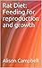 Rat Diet: Feeding for reproduction and growth (The Scuttling Gourmet Book 5)