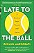 Late to the Ball: A Journey into Tennis and Aging
