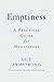 Emptiness: A Practical Guid...