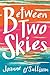 Between Two Skies