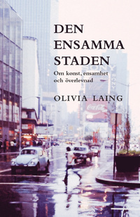 Den ensamma staden: Om konst ensamhet och överlevnad