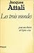 Les Trois Mondes: pour une théorie de l'après-crise (Essais) (French Edition)