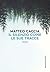 Il silenzio coprì le sue tracce by Matteo Caccia