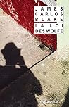 La loi des Wolfe by James Carlos Blake