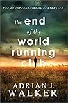 The End of the World Running Club by Adrian J. Walker