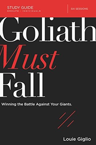 Goliath Must Fall Bible Study Guide: Winning the Battle Against Your Giants (Kindle Edition)