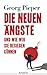 Die neuen Ängste: Und wie wir sie besiegen können (German Edition)
