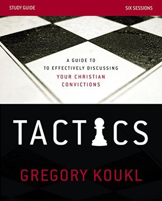 Tactics Study Guide: A Guide to Effectively Discussing Your Christian Convictions (Kindle Edition)