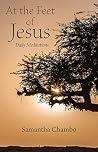 At the Feet of Jesus: Daily Meditations At the Feet of Jesus: Daily Meditations