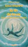 La Fin de la vie (pour ce que nous en savons)