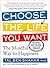 Choose the Life you Want