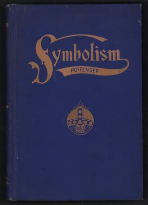 Symbolism: A Treatise on the Soul of Things; How the Natural World Is But a Symbol of the Real World. the Pack of Playing Cards, or Book of Fifty-Two, an Ancient Masonic Bible; Each Card a Symbol of Universal Law. the United States a Masonic Nation...