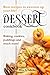 Dessert cookbook: Best recipes to sweeten up your life! Baking, cookies, puddings and much more!