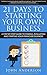 21 Days to Starting Your Own Business! by John C.    Anderson