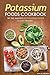 Potassium Foods Cookbook: Try the Amazing 25 Potassium Foods to Stay Healthy