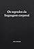Os segredos da linguagem corporal (Portuguese Edition)