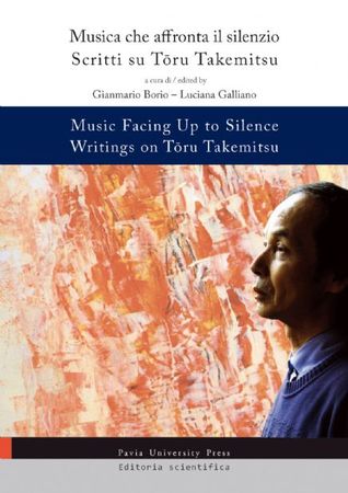 Musica che affronta il silenzio. Scritti su Toru Takemitsu