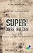 Super! Diese Helden