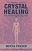 Crystal Healing by Moyra Fraser