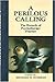 A Perilous Calling: The Haz...