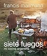 Siete fuegos: Mi cocina argentina (Spanish Edition)