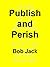 Publish and Perish