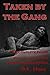 Taken by the Gang: The Complete Series