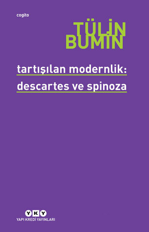 Tartışılan Modernlik: Descartes ve Spinoza (Paperback)
