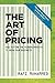 The Art of Pricing: How to Find the Hidden Profits to Grow Your Business