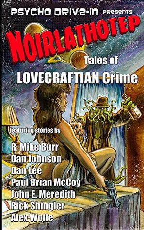 Noirlathotep: Tales of Lovecraftian Crime (Kindle Edition)