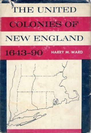 The united colonies of New England, 1643-90 (Hardcover)