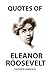 Quotes of Eleanor Roosevelt