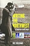 Writing the Northwest by Hill Williams