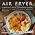 Air Fryer Ultimate Cookbook - 2nd Edition by Kelly Cohen