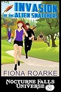 Invasion of the Alien Snatchers: A Nocturne Falls Universe story